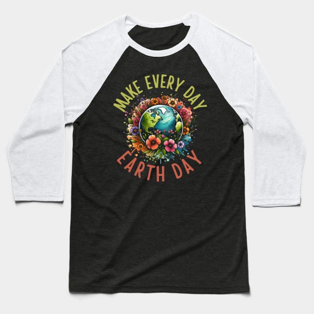 Make Every Day Earth Day Cute Planet Save Environment Women Baseball T-Shirt by Orhanpeter